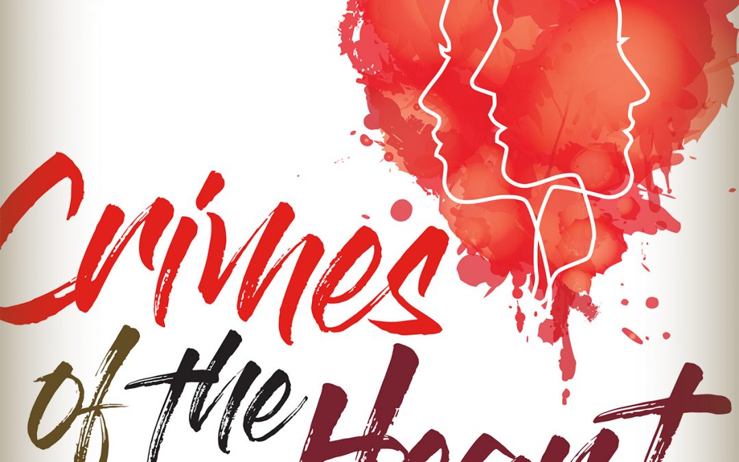 Crimes of the Heart Logo: SHowing at The Plaza Theatre in Wharton April 16-25